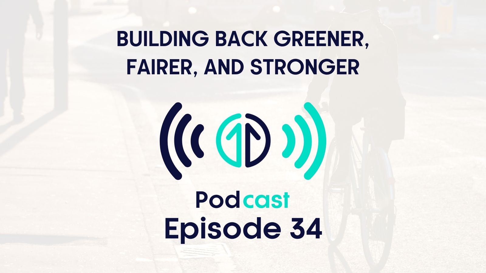 Acting Chair Councillor Louise Gittins Building back greener, fairer and stronger Podcast Episode 34