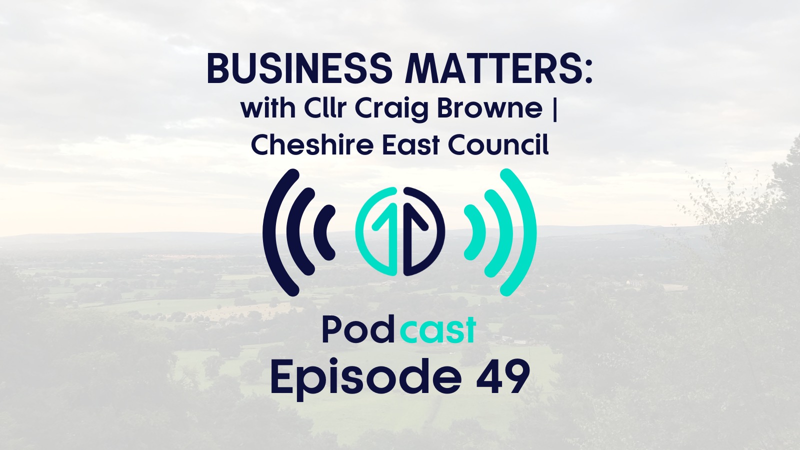 Business Matters: Councillor Craig Browne, Cheshire East Council | Episode 49