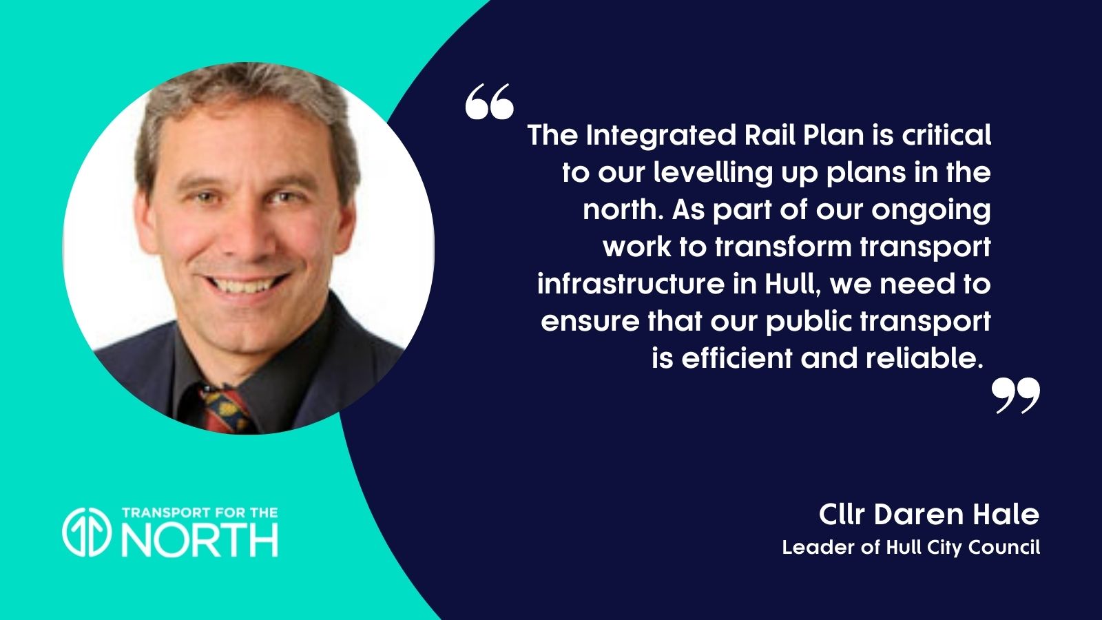 Councillor Daren Hale, leader of Hull City Council, on the integrated Rail Plan