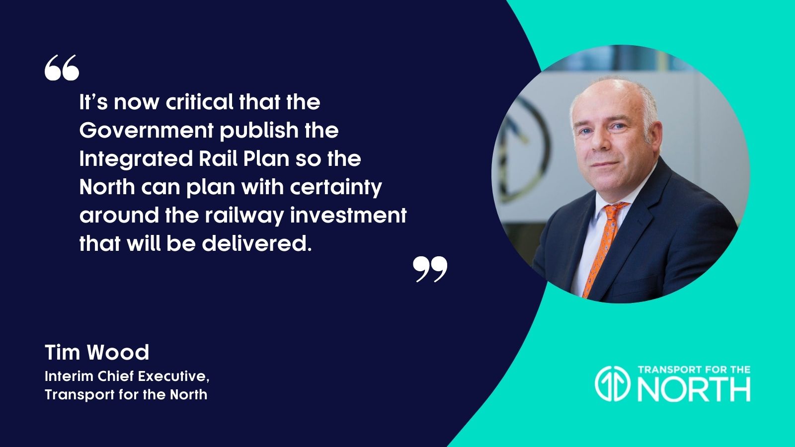 Tim Wood, Interim Chief Executive at Transport for the North on the Integrated Rail Plan