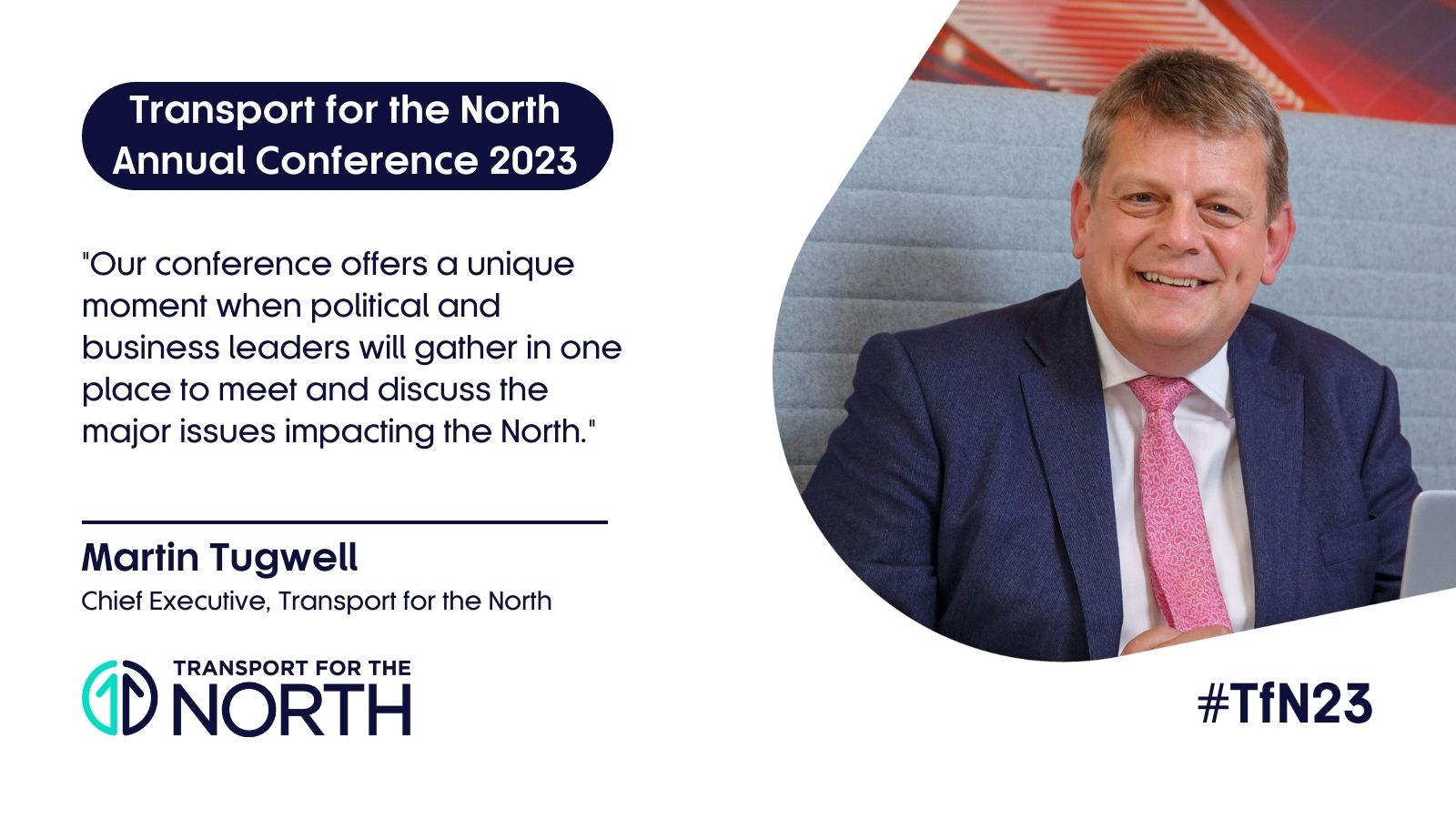 TfN chief executive Martin Tugwell comments ahead of the Annual Conference 2023