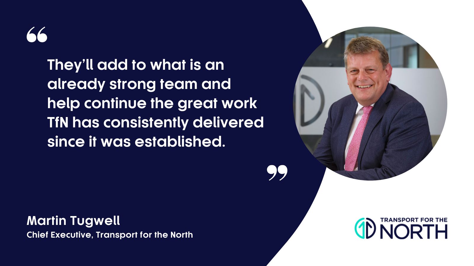 Martin Tugwell, CEO of Transport for the North on the new directors joining the organisation