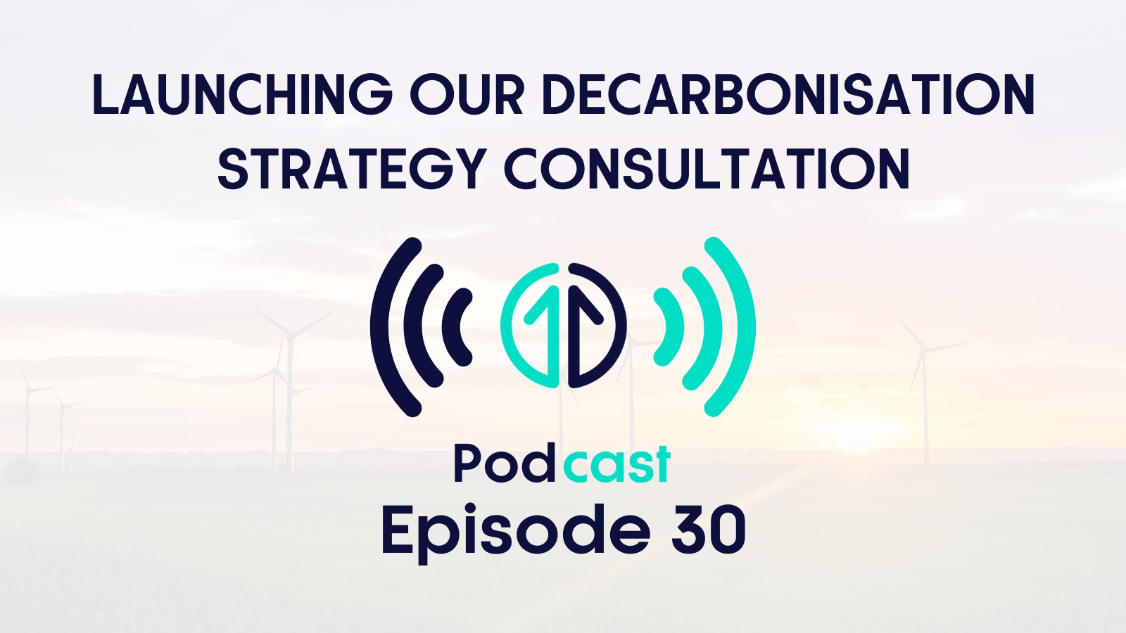 Decarbonisation Strategy consultation launch podcast banner
