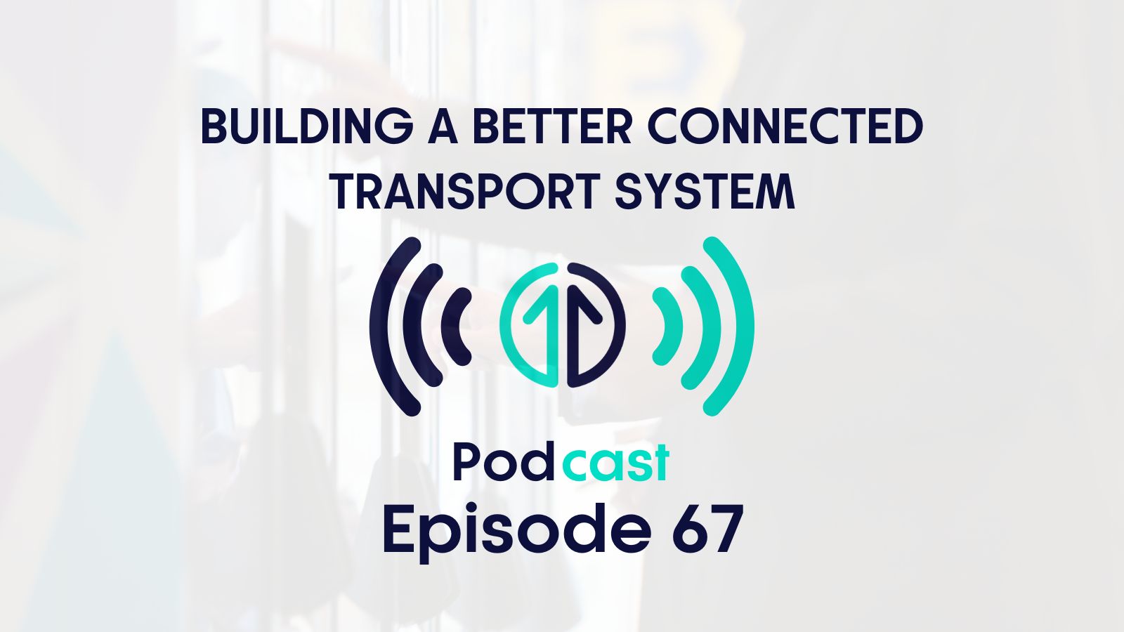 Podcast episode 67 - connected mobility banner