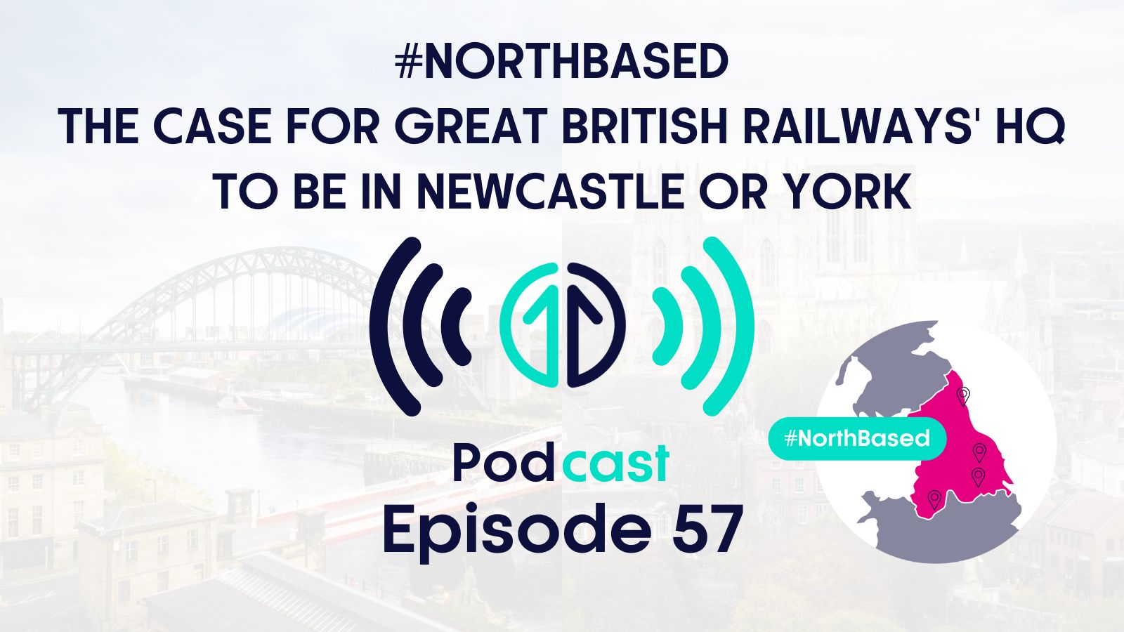 The case for Great British Railways' HQ to be in Newcastle or York