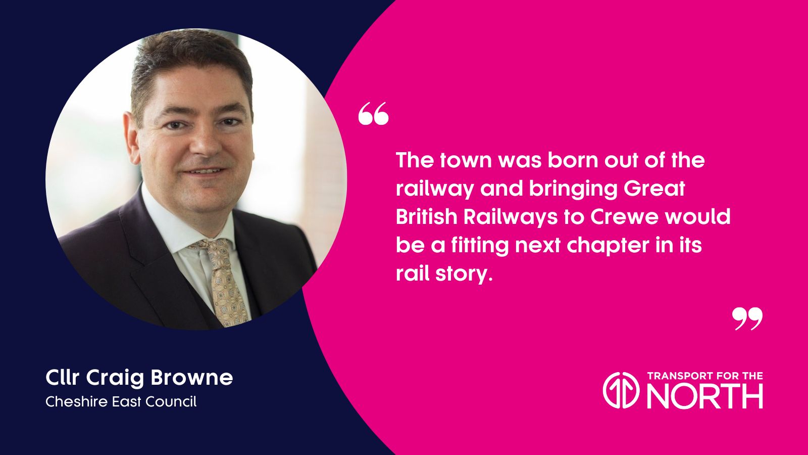 Cheshire East Council deputy leader Cllr Craig Browne on why Great British Railways HQ should be in Crewe