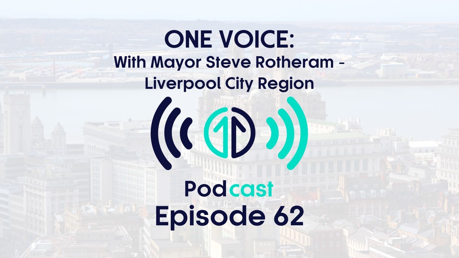 One Voice with Mayor Steve Rotheram, Liverpool City Region | Episode 62