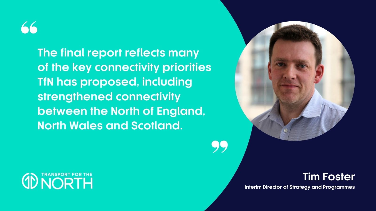 Tim Foster, Transport for the North's Interim Director of Strategy and Programme, on the Union Connectivity Review
